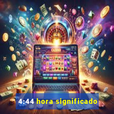 4:44 hora significado